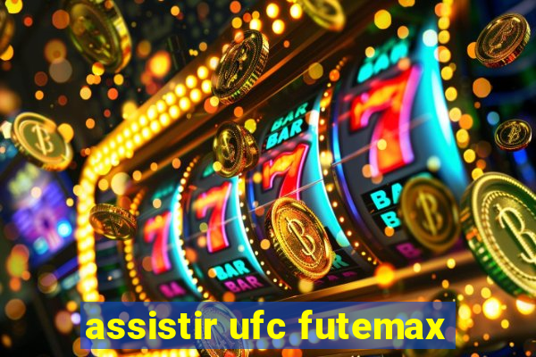 assistir ufc futemax